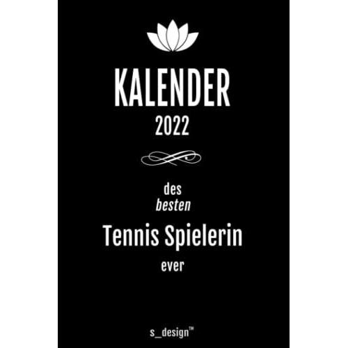 Kalender 2022 Für Tennis-Spieler / Tennis-Spielerin: Wochenplaner / Tagebuch / Journal Für Das Ganze Jahr: Platz Für Notizen, Planung / Planungen / Planer, Erinnerungen Und Sprüche