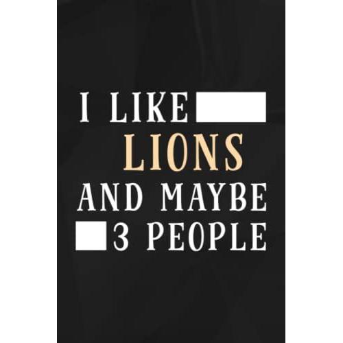 I Like Sea Lions And Maybe 3 People Funny Sea Lion Gifts Sweagood Lined Notebook: Lions, 110 Pages Original Sarcastic Humor Journal, Perfect ... Desk, Gift For Employees, For Boss,Event