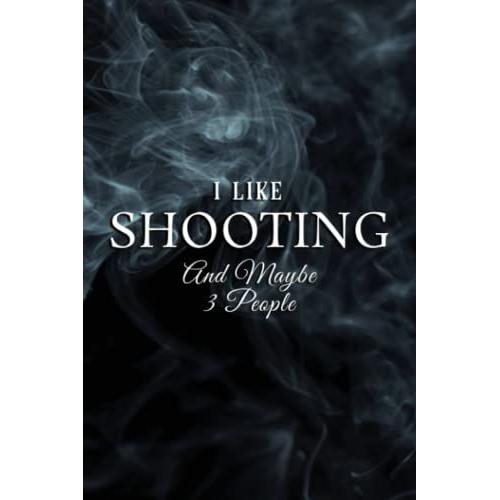 I Like Long Range Shooting And Maybe 3 People Introvert Pretty Notebook Planner: Shooting, Halloween, Thanksgiving, New Years, Christmas Gifts For Men, Women, Adults, Teens, Kids, Boys, Girls,Business