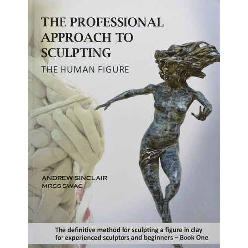 The Professional Approach To Sculpting The Human Figure