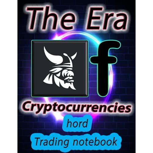 Crypto Hord Trading Notebook For Cryptocurrency Market Traders And Investors: Premium Color Interior 120 Pages With Beautiful Design And Organized Tables.