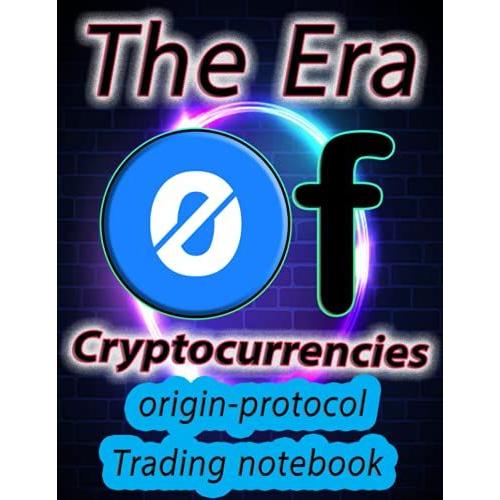 Crypto Origin-Protocol Trading Notebook For Cryptocurrency Market Traders And Investors: Premium Color Interior 120 Pages With Beautiful Design And Organized Tables.