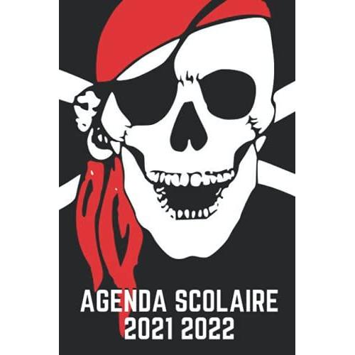 Agenda Scolaire 2021 2022: Agenda Pirate Collège Lycée Étudiant Pour Planifier Une Année Scolaire Réussie - Agenda Un Jour Par Page 2021