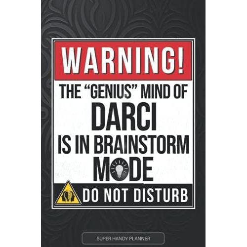 Darci: Warning The Genius Mind Of Darci Is In Brainstorm Mode - Darci Name Custom Gift Planner Calendar Notebook Journal