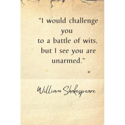 I Would Challenge You To A Battle Of Wits: Vintage Design 120 Page Lined Notebook/ William Shakespeare Quotation/ 6 X 9 In/ Hardcover