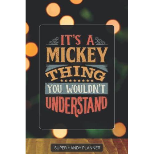 Mickey: It's A Mickey Thing You Wouldnt Understand - Custom Name Gift Planner Calendar Notebook Journal