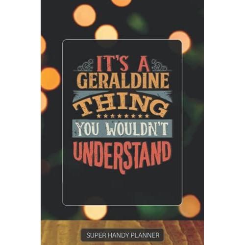 Geraldine: It's A Geraldine Thing You Wouldnt Understand - Custom Name Gift Planner Calendar Notebook Journal