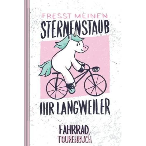 Fahrrad Tourenbuch "Fresst Meinen Sternenstaub": Logbuch Zum Eintragen Von Radtouren | Für Mädchen | A5 | Ca. 150 Seiten