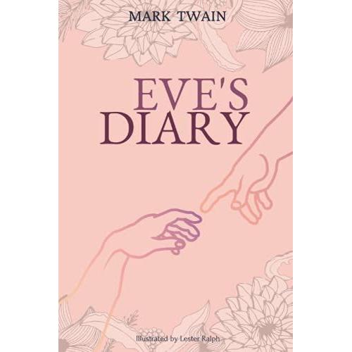 Eve's Diary Compleated: Mark Twain And Illustrated By Lester Ralph