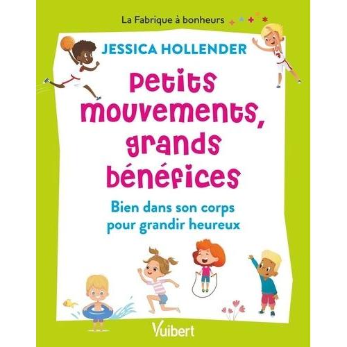 Petits Mouvements, Grands Bénéfices - Bien Dans Son Corps Pour Grandir Heureux