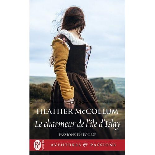 Passions En Ecosse Tome 2 - Le Charmeur De L?Île D?Islay