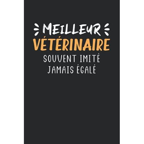 Meilleur Vétérinaire Souvent Imité Jamais Égalé: Carnet De Notes Vétérinaire Humour - 110 Pages Lignées - Cadeau Original Véto Drôle Copain