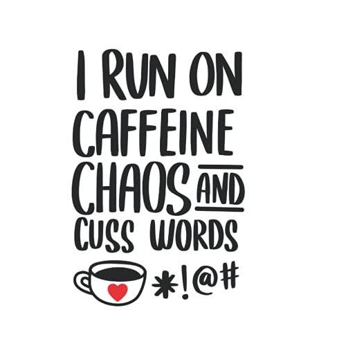 I Run On Caffeine Chaos And Cuss Words A Simply Sarcastic Notebook By Melody Sweet: 8.5x11 (250 Writing Pages) Jumbo Matte Journal With Fillable Box & ... For School College Tele-Work Organize Goals