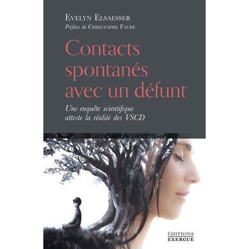 Contacts Spontanés Avec Un Défunt - Une Enquête Scientifique Atteste La Réalité Des Vscd