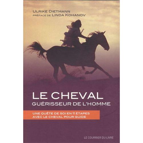 Le Cheval Guérisseur De L'homme - Une Quête De Soi En 11 Étapes Avec Le Cheval Pour Guide