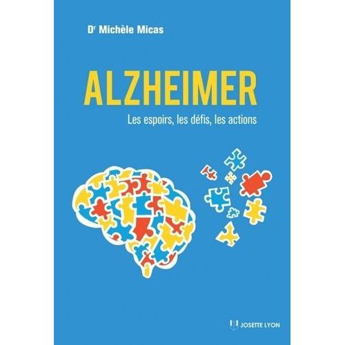 Alzheimer - Les Espoirs, Les Défis, Les Actions