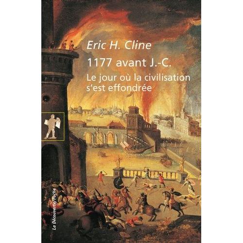 1177 Avant J.-C - Le Jour Où La Civilisation S'est Effondrée