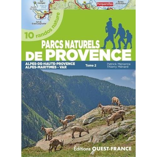 Parcs Naturels De Provence - 10 Randos Nature, Tome 2 : Alpes-De-Haute-Provence, Alpes-Maritimes, Var