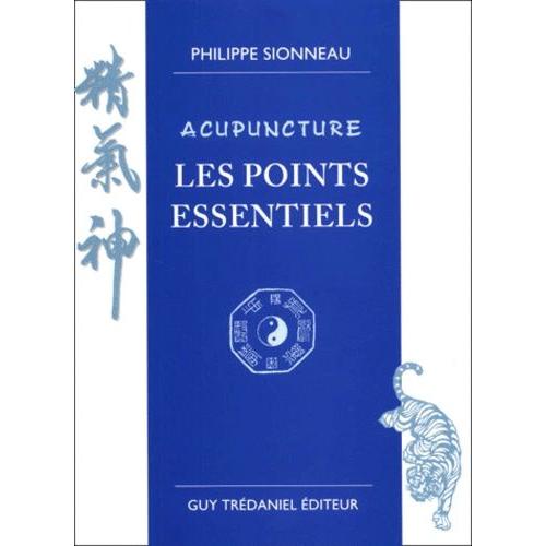 Acupuncture - Les Points Essentiels