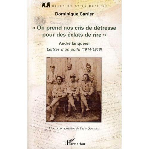 On Prend Nos Cris De Détresse Pour Des Éclats De Rire - Lettres D'un Poilu, 1914-1916