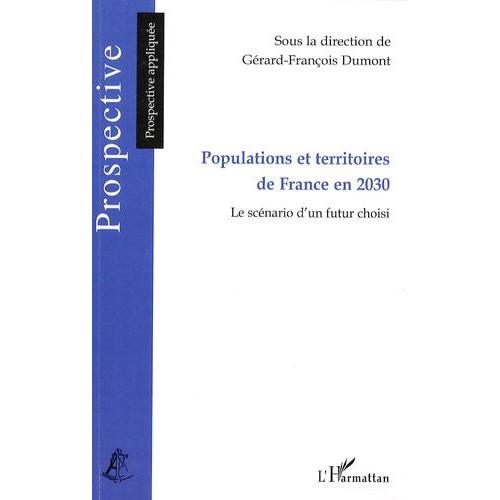 Populations Et Territoires De France En 2030 - Le Scénario D'un Futur Choisi