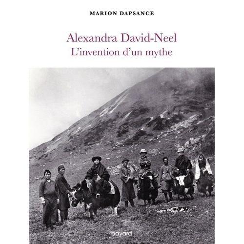 Alexandra David-Neel, L'invention D'un Mythe