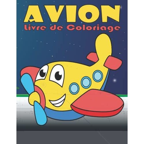 Avion Livre De Coloriage: Un Livre D'activités Étonnant Pour Les Enfants Et Les Jeunes De 3 À 12 Ans, Avec De Superbes Illustrations Comprenant Des Avions, Des Hélicoptères Et Tout Ce Qui Vole.