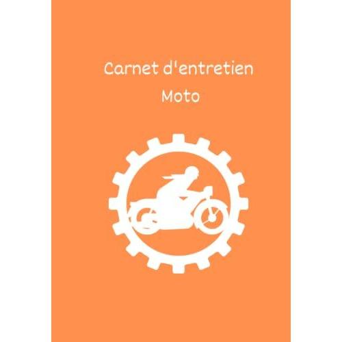 Carnet D'entretien Moto: Cahier Pour Suivi Des Entretiens Moto | Carnet De Bord Moto | Entretien Et Réparation Moto | Convient À Tous Les Moto