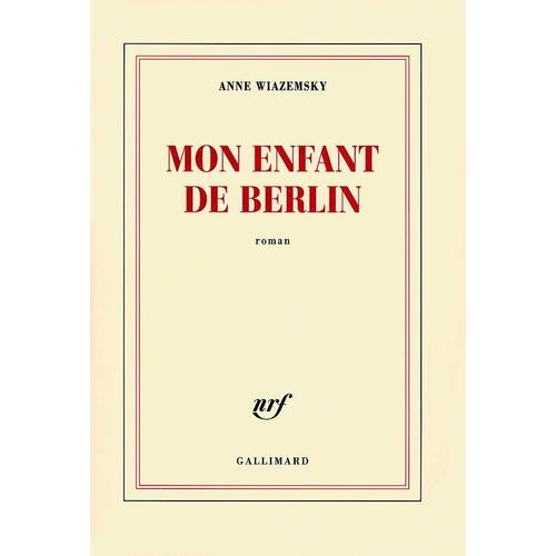 Mon Enfant De Berlin - Anne Wiazemsky (Gallimard, 2009)