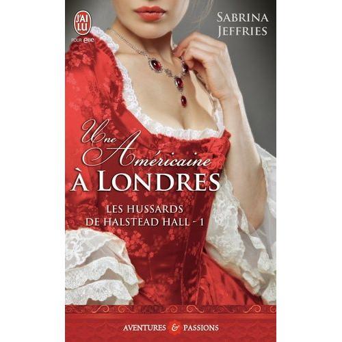 Les Hussards De Halstead Hall Tome 1 - Une Américaine À Londres