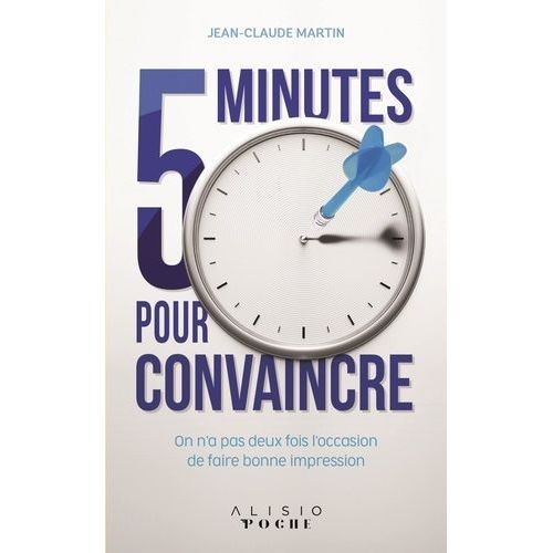 5 Minutes Pour Convaincre - On N'a Pas Deux Fois L'occasion De Faire Bonne Impression