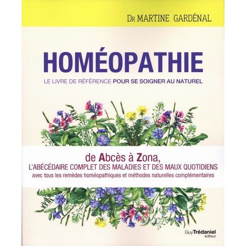 Homéopathie - Le Livre De Référence Pour Se Soigner Au Naturel