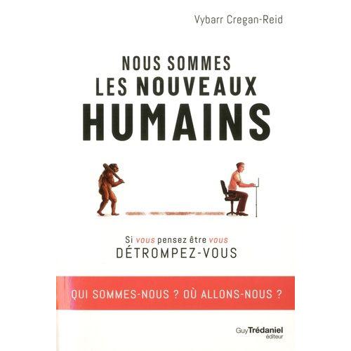 Nous Sommes Les Nouveaux Humains - Si Vous Pensez Être Vous Détrompez-Vous