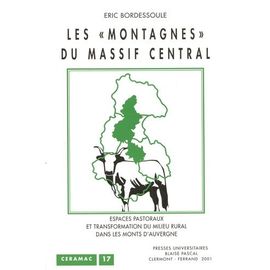 Les "Montagnes" Du Massif Central - Espaces Pastoraux Et Transformation Du Milieu Rural Dans Les Monts D'auvergne