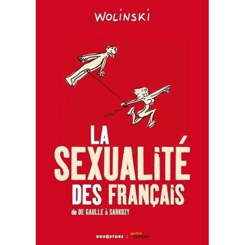 La Sexualité Des Français - De De Gaulle À Sarkozy