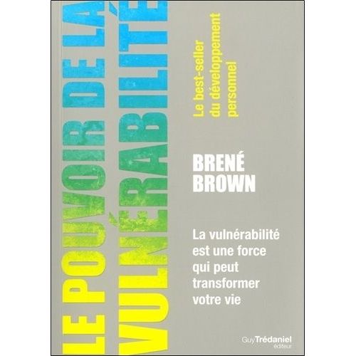 Le Pouvoir De La Vulnérabilité - La Vulnérabilité Est Une Force Qui Peut Transformer Votre Vie