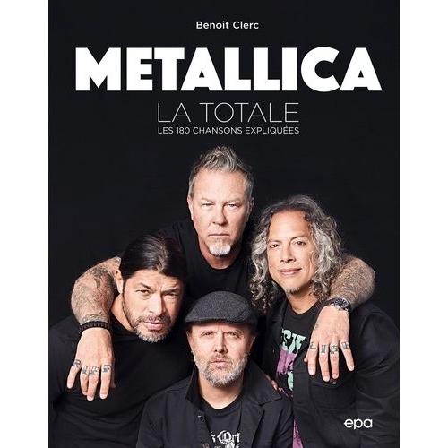 Metallica, La Totale - Les 180 Chansons Expliquées