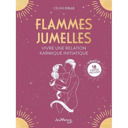 Flammes Jumelles - Vivre Une Relation Karmique Initiatique - 18 Cartes Incluses