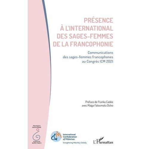 Présence À L'international Des Sages-Femmes De La Francophonie - Communications Des Sages-Femmes Francophones Au Congrès Icm 2021