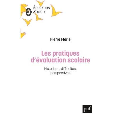 Les Pratiques D'évaluation Scolaire - Historique, Difficultés, Perspectives