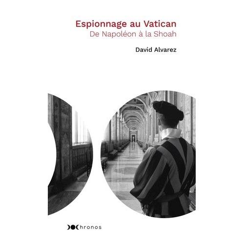 Espionnage Au Vatican - De Napoléon À La Shoah