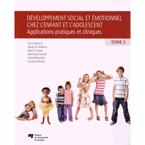 Développement Social Et Émotionnel Chez L'enfant Et L'adolescent - Tome 2, Applications Pratiques Et Cliniques