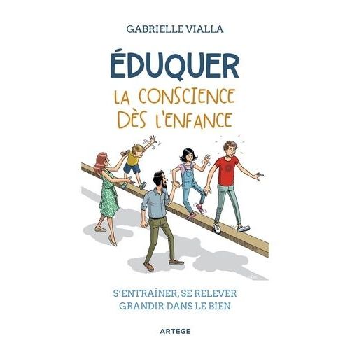 Eduquer La Conscience Dès L'enfance - S'entraîner, Se Relever, Grandir Dans Le Bien