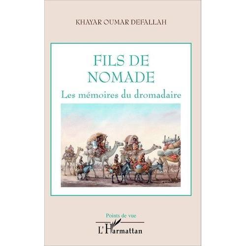 Fils De Nomade - Les Mémoires Du Dromadaire
