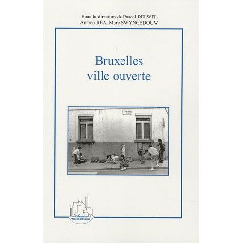 Bruxelles, Ville Ouverte - Immigration Et Diversité Culturelle Au Coeur De L'europe