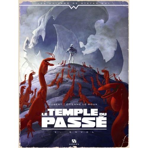 Le Temple Du Passé Tome 2 - Envol