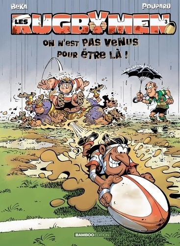 Les Rugbymen Tome 3 - On N'est Pas Venus Pour Être Là !