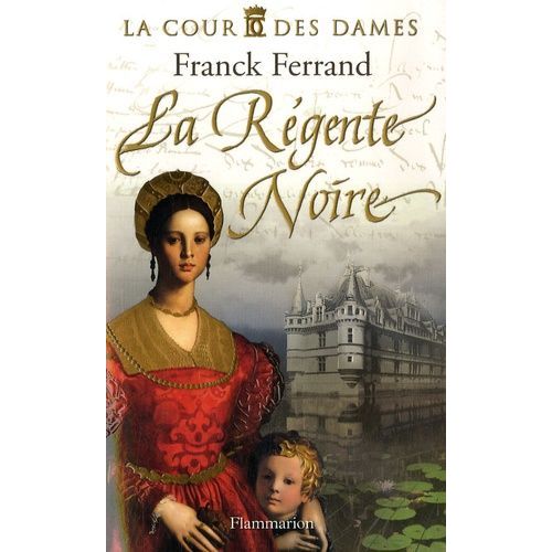 La Cour Des Dames - Tome 1 - La Régente Noire