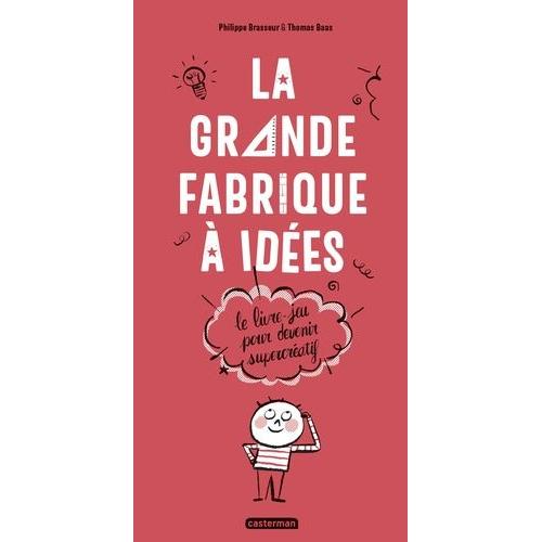 La Grande Fabrique À Idées - Le Livre-Jeu Pour Devenir Supercréatif