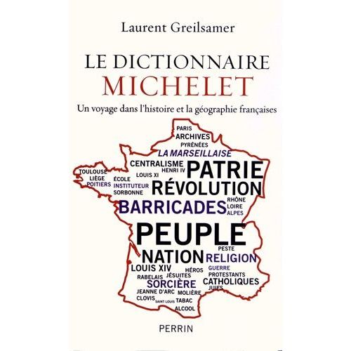 Le Dictionnaire Michelet - Un Voyage Dans L'histoire Et La Géographie Françaises
